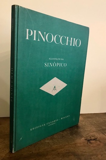 Carlo Collodi Le avventure di Pinocchio (storia di un burattino). 70 illustrazioni a colori del pittore Primo Sinòpico 1946 Milano Edizione Cenobio